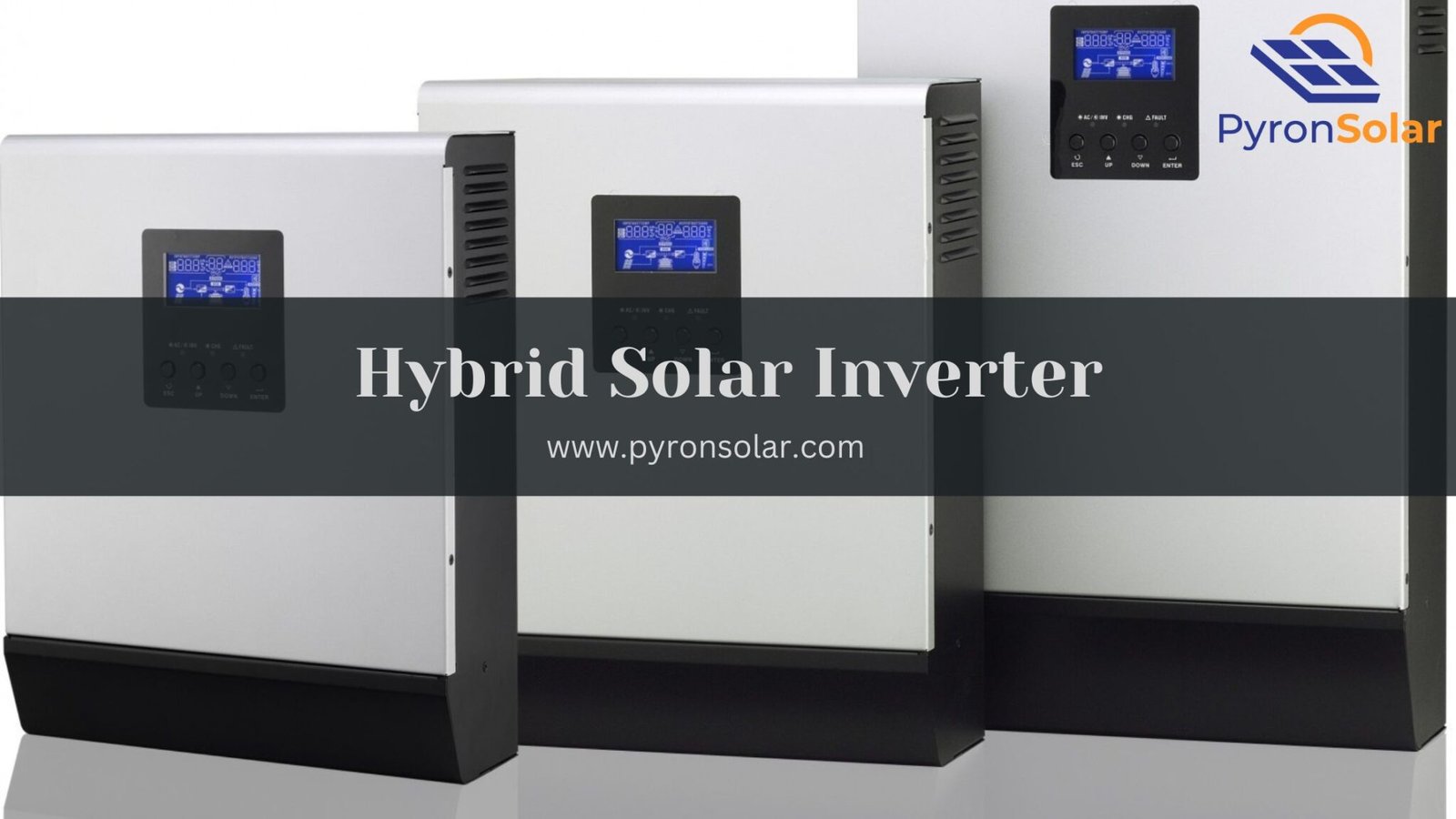 What Is A Hybrid Inverter? | Detailed Guide - Pyron Solar