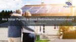 are solar panels a good retirement investment