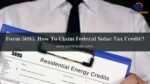 form 5695 claiming federal solar tax credit