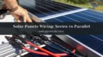 series vs parallel solar panel wiring